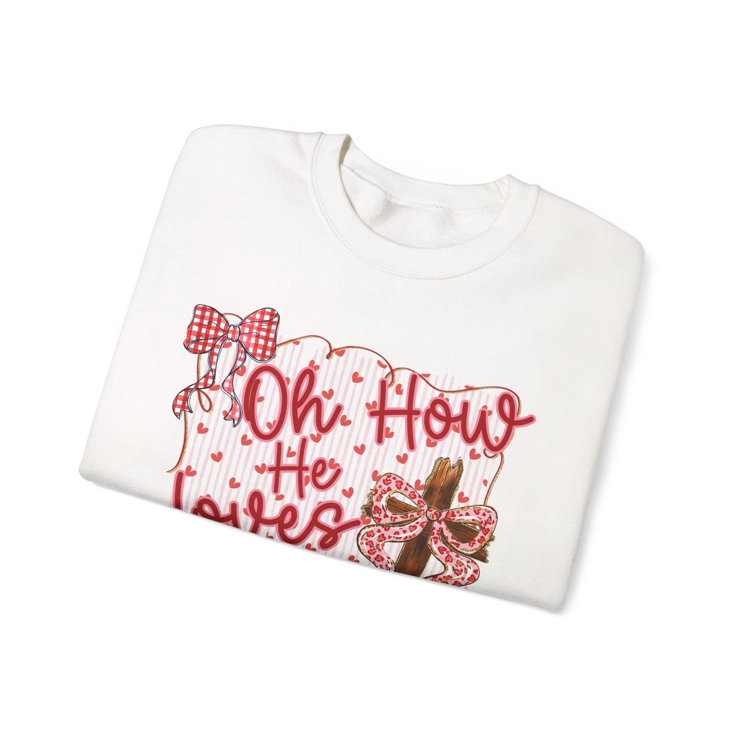 "Oh How He Loves Us" SWEATSHIRT